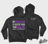My Street Car is Faster Than Your Racecar Hoodie (Pre-Order)
